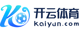 Kaiyun Sports·开云体育官网-在线视频直播网页版
